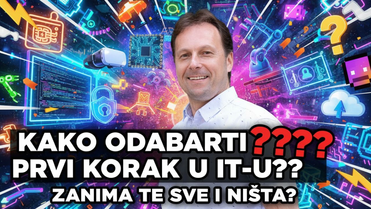 Kako odabrati prvi korak u IT svijetu kada te zanima sve i ništa konkretno?